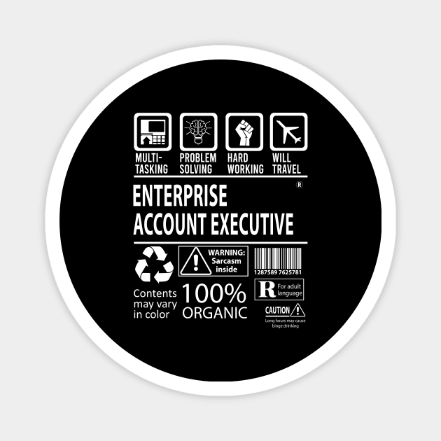 Enterprise Account Executive T Shirt - MultiTasking Certified Job Gift Item Tee Magnet by Aquastal